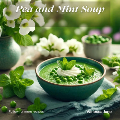 Pea and Mint Soup: A Refreshing Start to Spring
