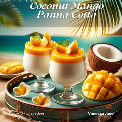 Coconut Mango Panna Cotta: A Tropical Summer Dessert