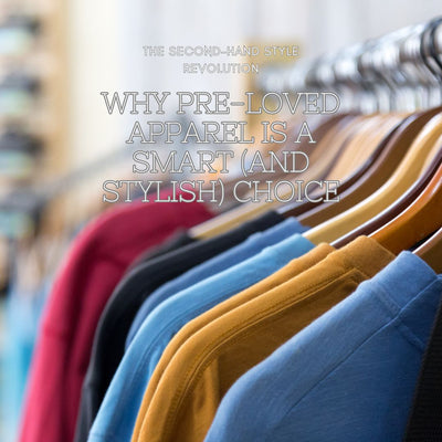 The Second-Hand Style Revolution: Why Pre-Loved Apparel is a Smart (and Stylish) Choice