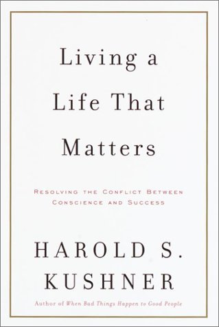 Living a Life That Matters: Resolving the Conflict Between Conscience and Succes