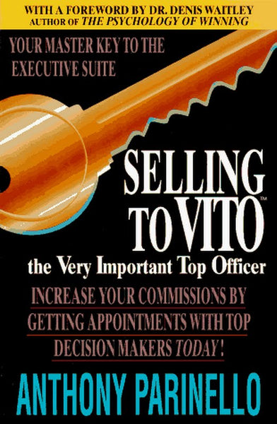 Selling to VITO : the Very Important Top Officer by Anthony Parinello