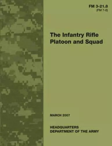 The Infantry Rifle Platoon and Squad (FM 3-218 7-8)