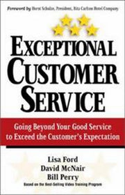 Exceptional Customer Service : Going Beyond Your Good Service to Exceed the Cuto