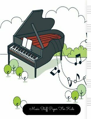 Music Staff Paper for Kids: Piano Large, Empty Staff, Manuscript Sheets Notation