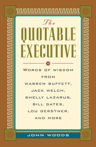 The Quotable Executive by John Woods