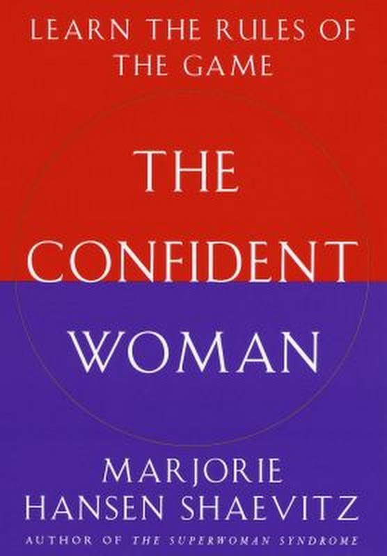 The Confident Woman : Learn the Rules of the Game by Marjorie Hansen Shaevitz
